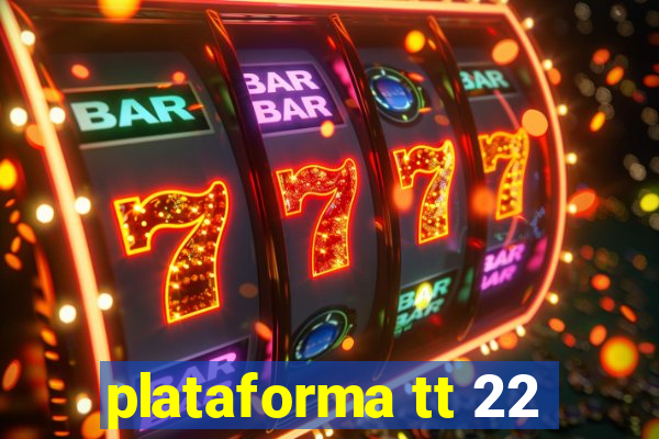 plataforma tt 22