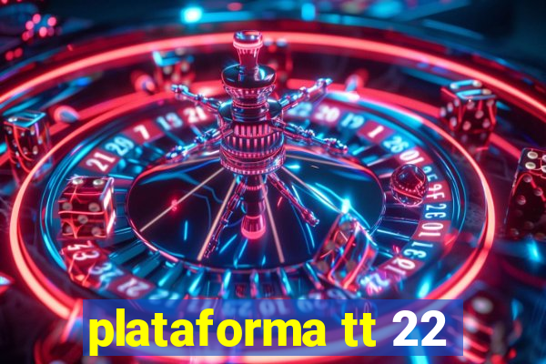 plataforma tt 22