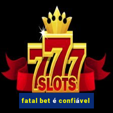 fatal bet é confiável