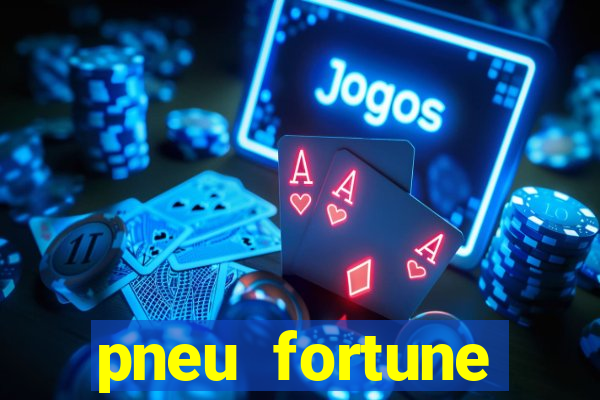 pneu fortune reclame aqui