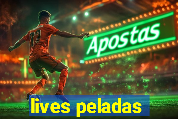 lives peladas