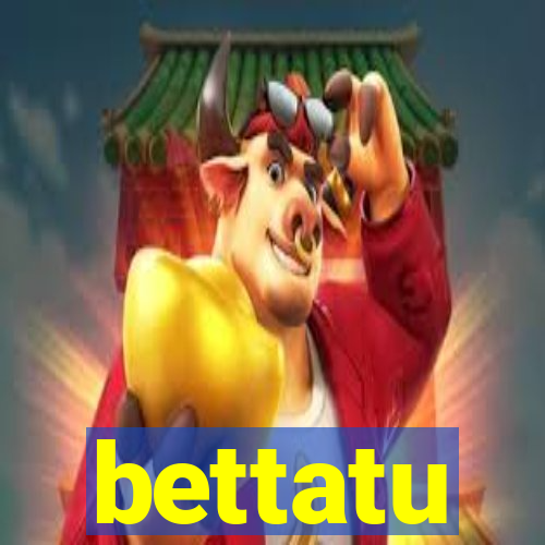 bettatu