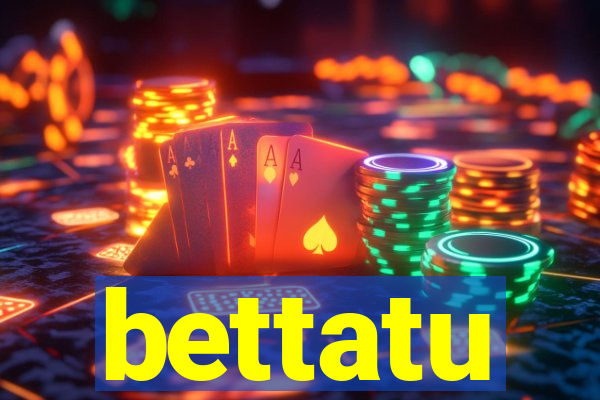 bettatu