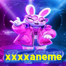 xxxxaneme