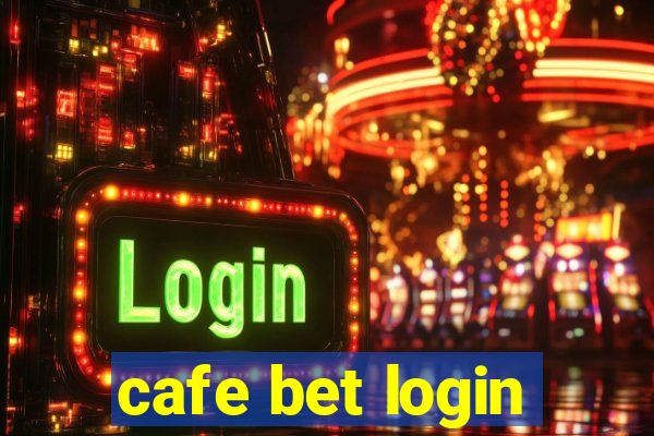 cafe bet login