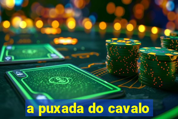 a puxada do cavalo