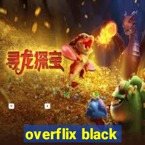 overflix black