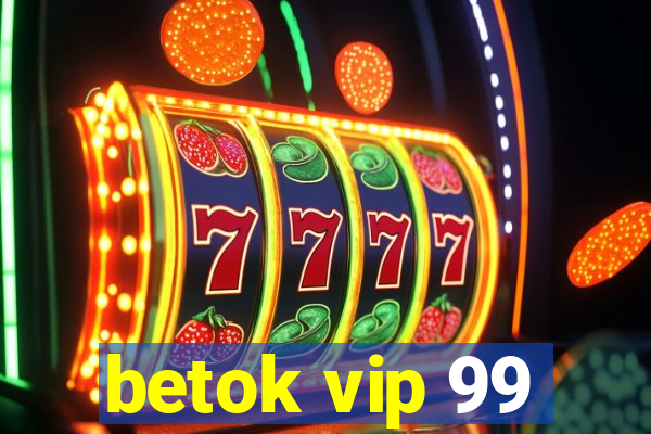 betok vip 99