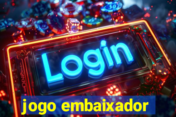 jogo embaixador