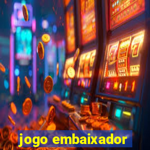 jogo embaixador