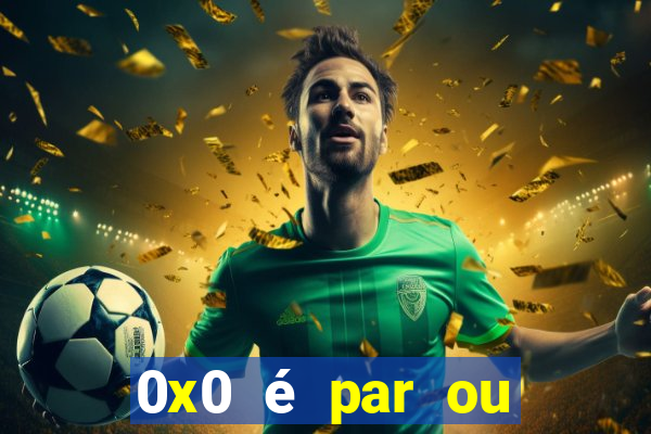 0x0 é par ou ímpar bet365