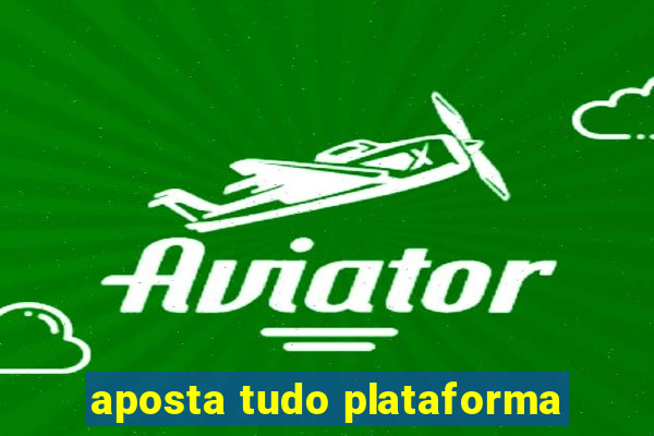 aposta tudo plataforma