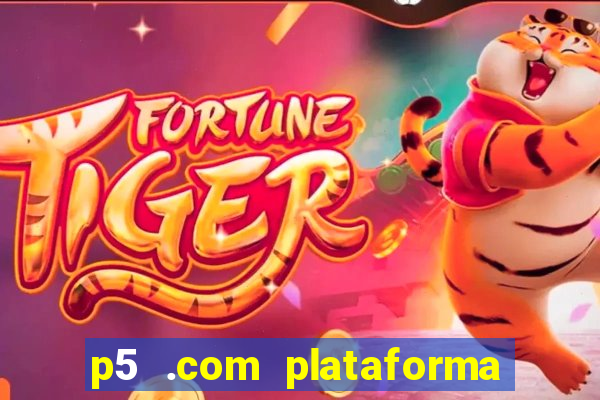 p5 .com plataforma de jogos