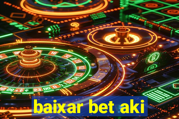 baixar bet aki