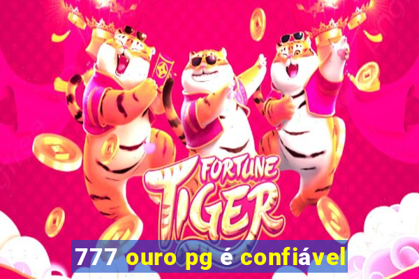 777 ouro pg é confiável