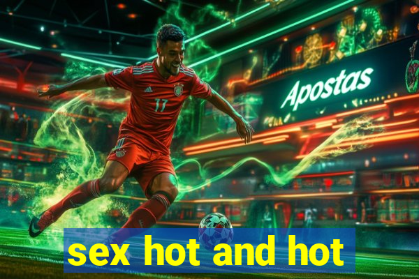 sex hot and hot