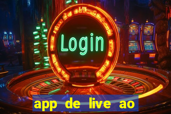 app de live ao vivo 18