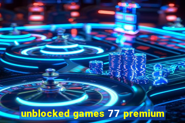 unblocked games 77 premium