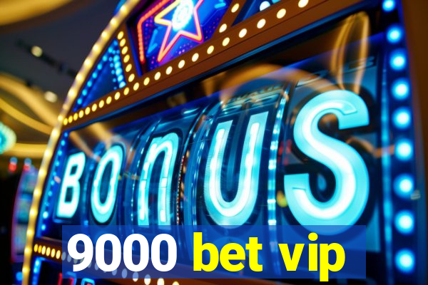 9000 bet vip