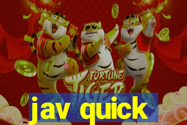 jav quick