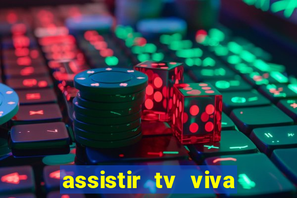 assistir tv viva online grátis