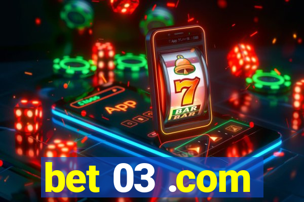 bet 03 .com