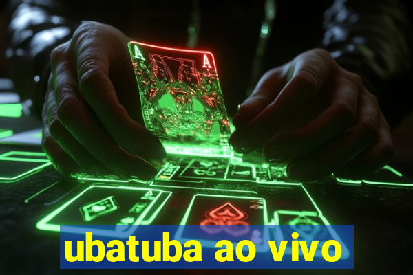 ubatuba ao vivo