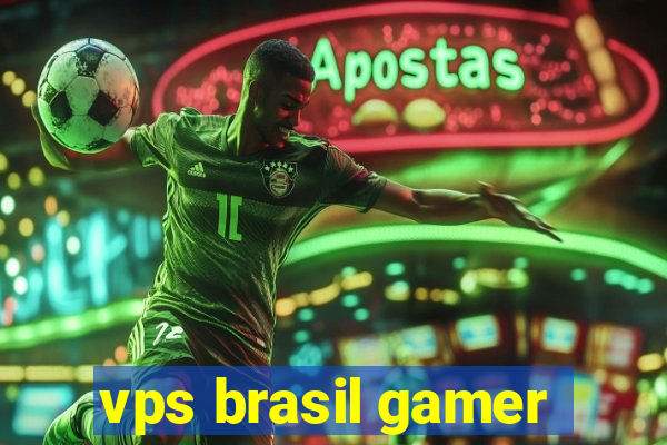 vps brasil gamer