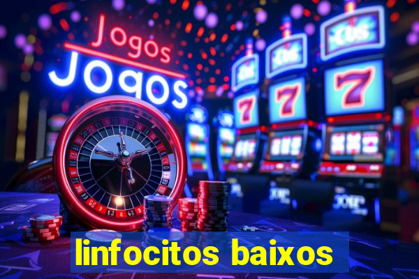 linfocitos baixos