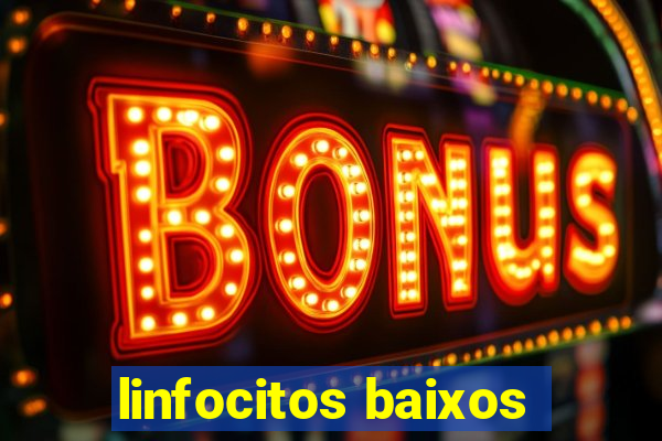 linfocitos baixos