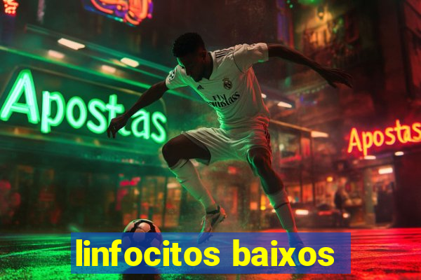 linfocitos baixos