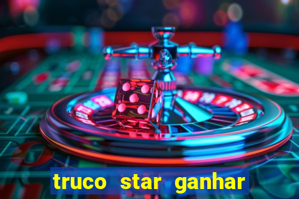 truco star ganhar dinheiro pix