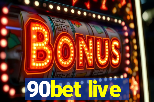 90bet live