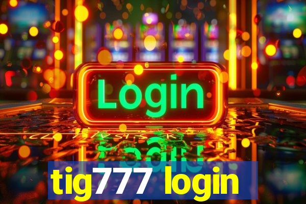 tig777 login