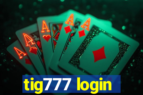 tig777 login