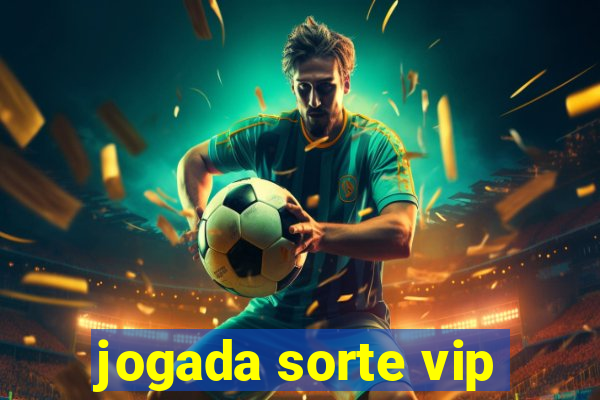 jogada sorte vip