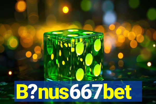 B?nus667bet