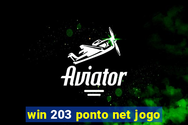 win 203 ponto net jogo