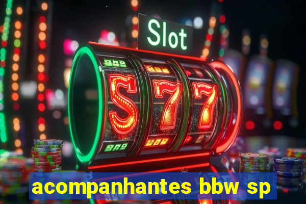 acompanhantes bbw sp