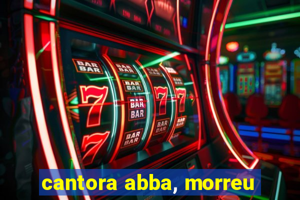 cantora abba, morreu