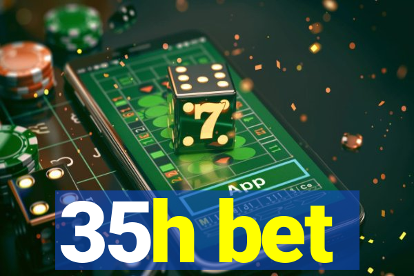 35h bet