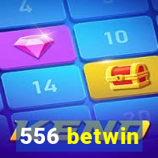 556 betwin