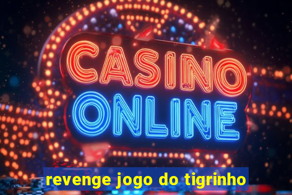 revenge jogo do tigrinho