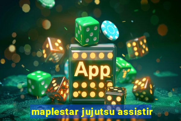 maplestar jujutsu assistir