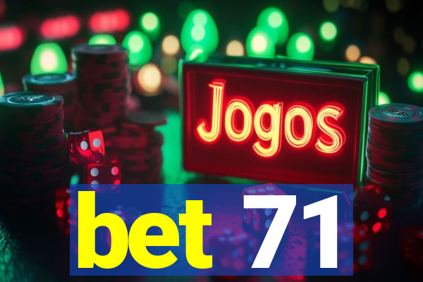 bet 71