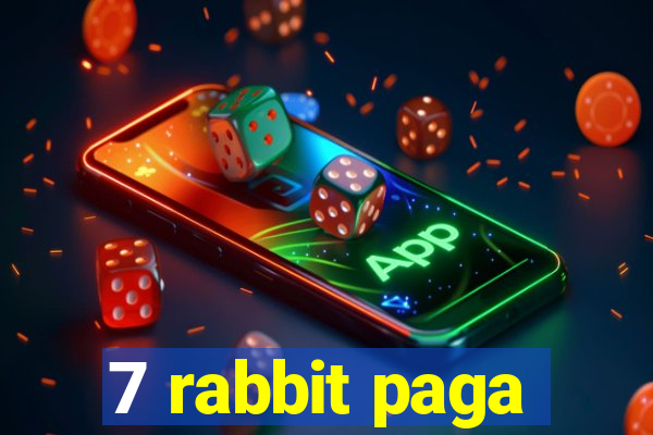 7 rabbit paga