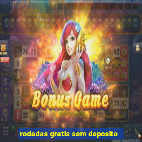 rodadas gratis sem deposito