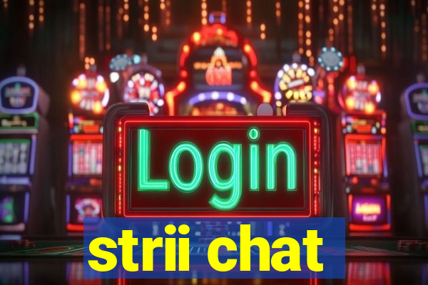 strii chat