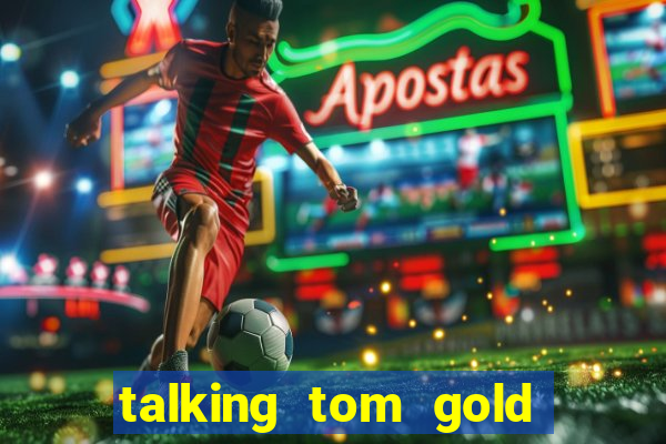 talking tom gold run 1.0 5.684 apk