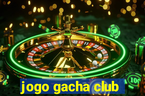 jogo gacha club